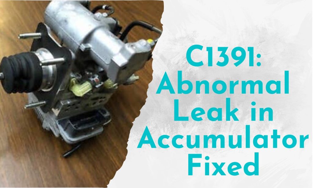 C1391 Abnormal Leak in Accumulator