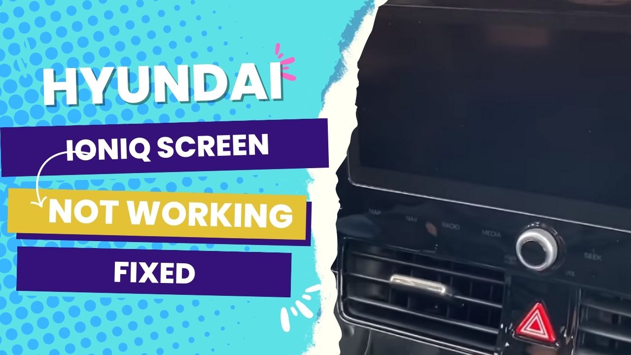 Hyundai Ioniq Screen Not Working Fixed EV Motors and Guide
