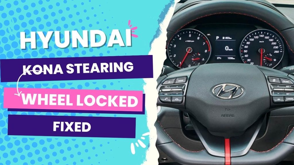 Hyundai Kona Steering Wheel Locked