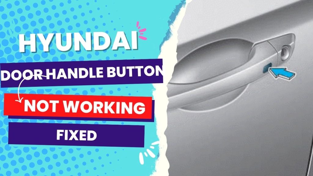 Hyundai door handle button not working