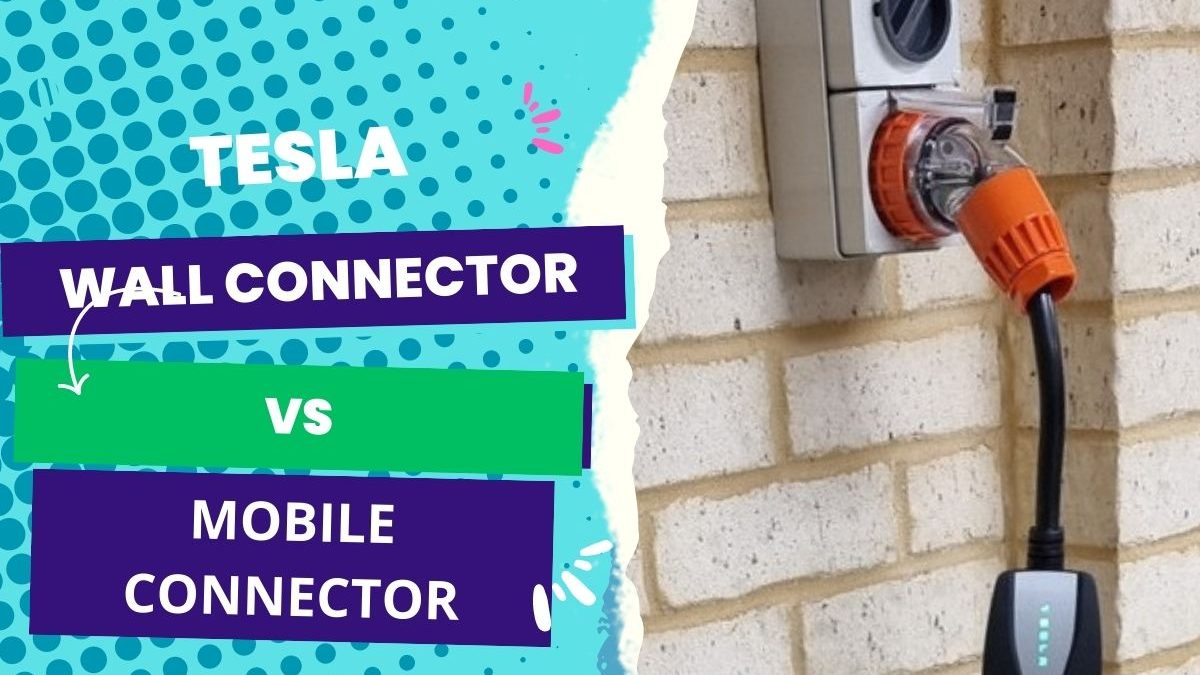 Tesla Mobile Connector vs. Tesla Wall Connector - Which is best for you? 
